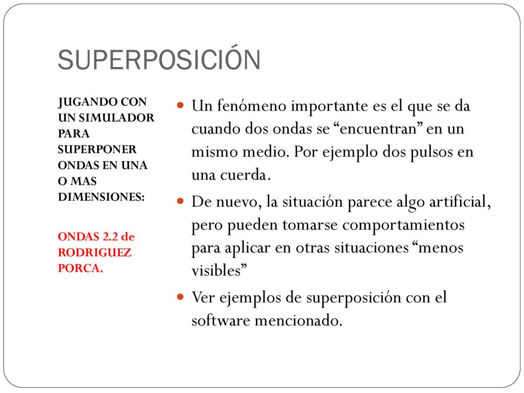 SUPERPOSICIÓN JUGANDO CON UN SIMULADOR PARA SUPERPONER ONDAS EN UNA O MAS DIMENSIONES: ONDAS 2.2 de RODRIGUEZ PORCA.