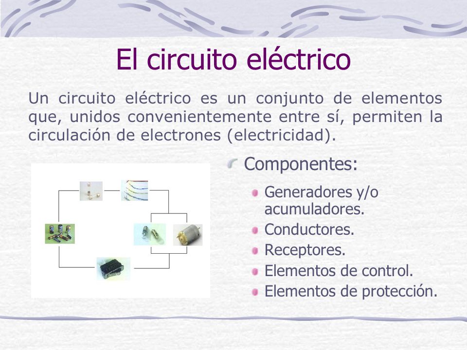 El circuito eléctrico Componentes: