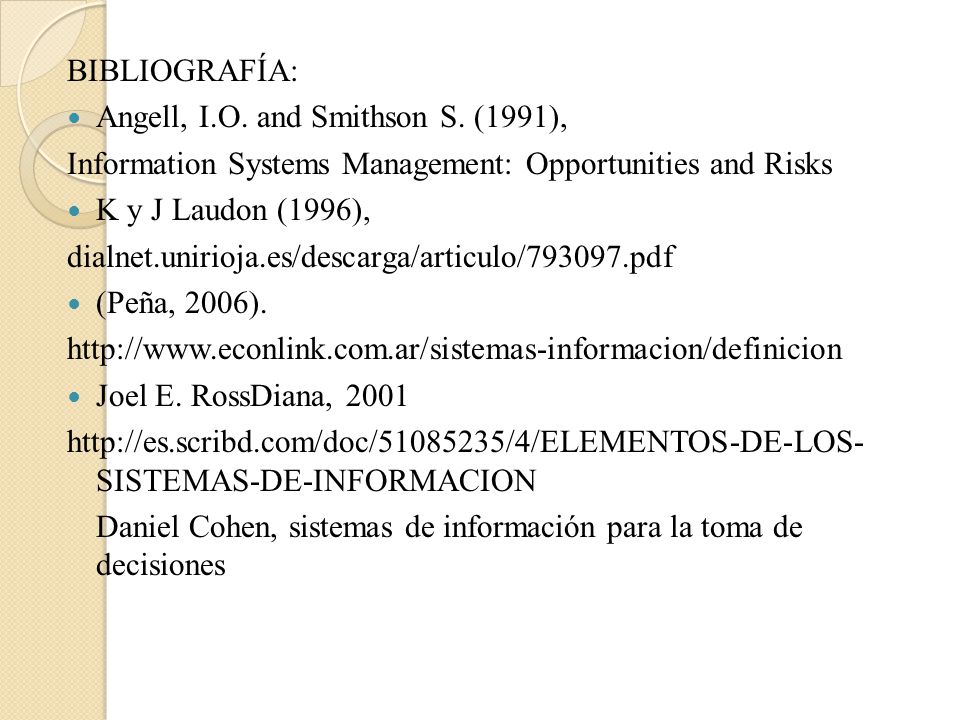 BIBLIOGRAFÍA: Angell, I.O. and Smithson S. (1991), Information Systems Management: Opportunities and Risks.