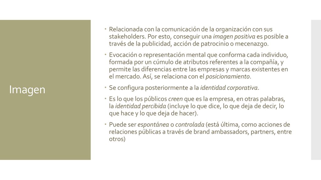Relacionada con la comunicación de la organización con sus stakeholders. Por esto, conseguir una imagen positiva es posible a través de la publicidad, acción de patrocinio o mecenazgo.