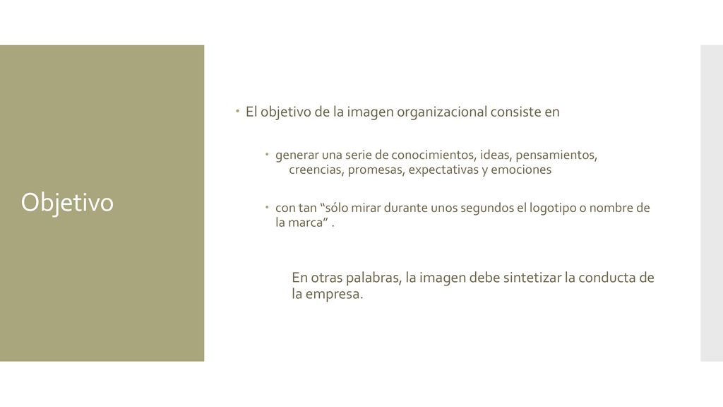 Objetivo El objetivo de la imagen organizacional consiste en