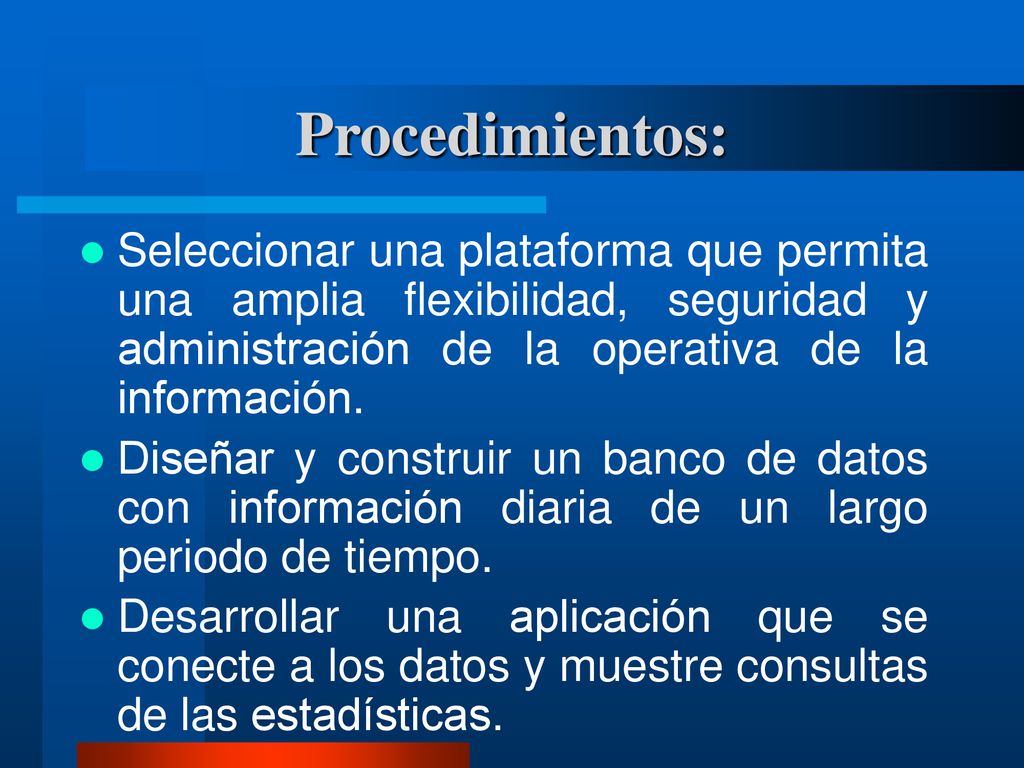 Procedimientos: Seleccionar una plataforma que permita una amplia flexibilidad, seguridad y administración de la operativa de la información.