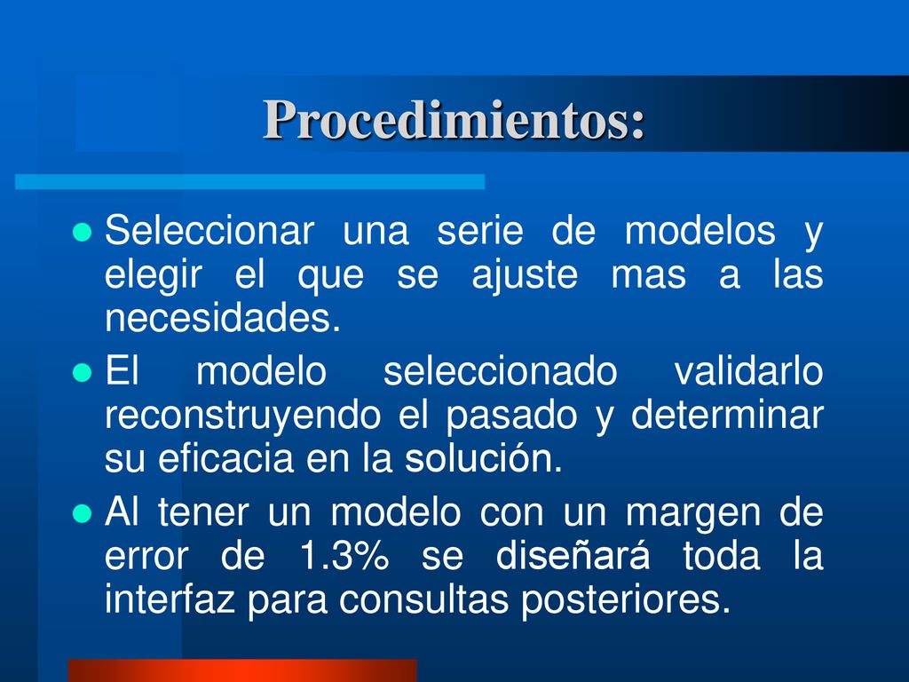 Procedimientos: Seleccionar una serie de modelos y elegir el que se ajuste mas a las necesidades.