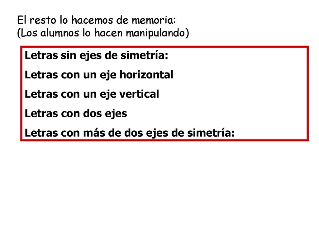 El resto lo hacemos de memoria: (Los alumnos lo hacen manipulando)