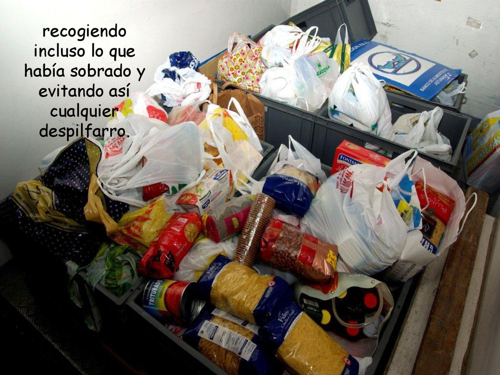 recogiendo incluso lo que había sobrado y evitando así cualquier despilfarro.