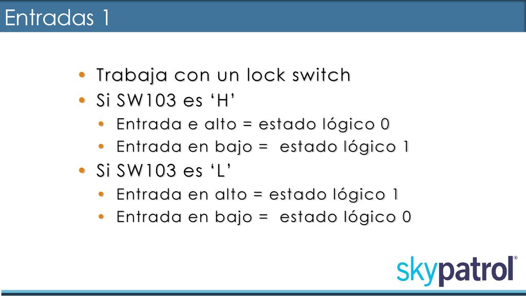 Entradas 1 Trabaja con un lock switch Si SW103 es ‘H’ Si SW103 es ‘L’