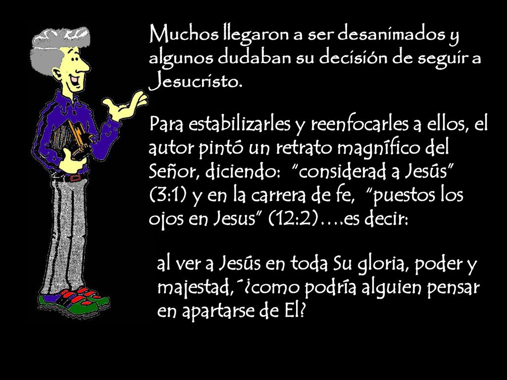 Muchos llegaron a ser desanimados y algunos dudaban su decisión de seguir a Jesucristo.
