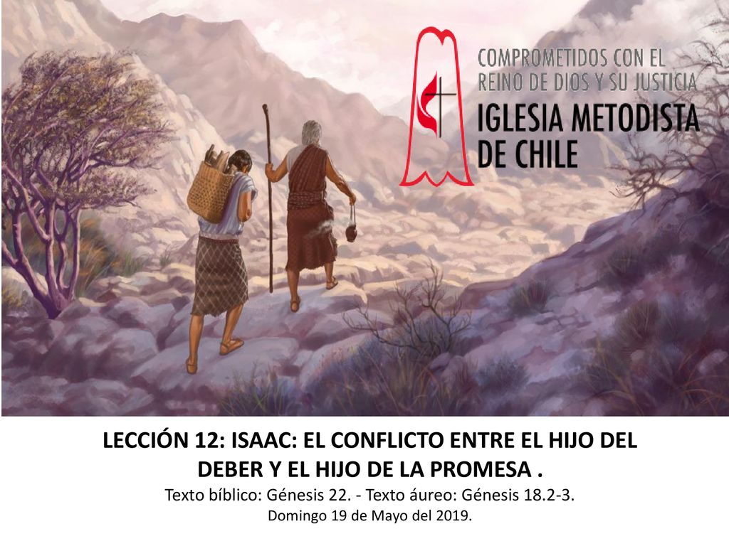 LECCIÓN 12: ISAAC: EL CONFLICTO ENTRE EL HIJO DEL DEBER Y EL HIJO DE LA PROMESA .