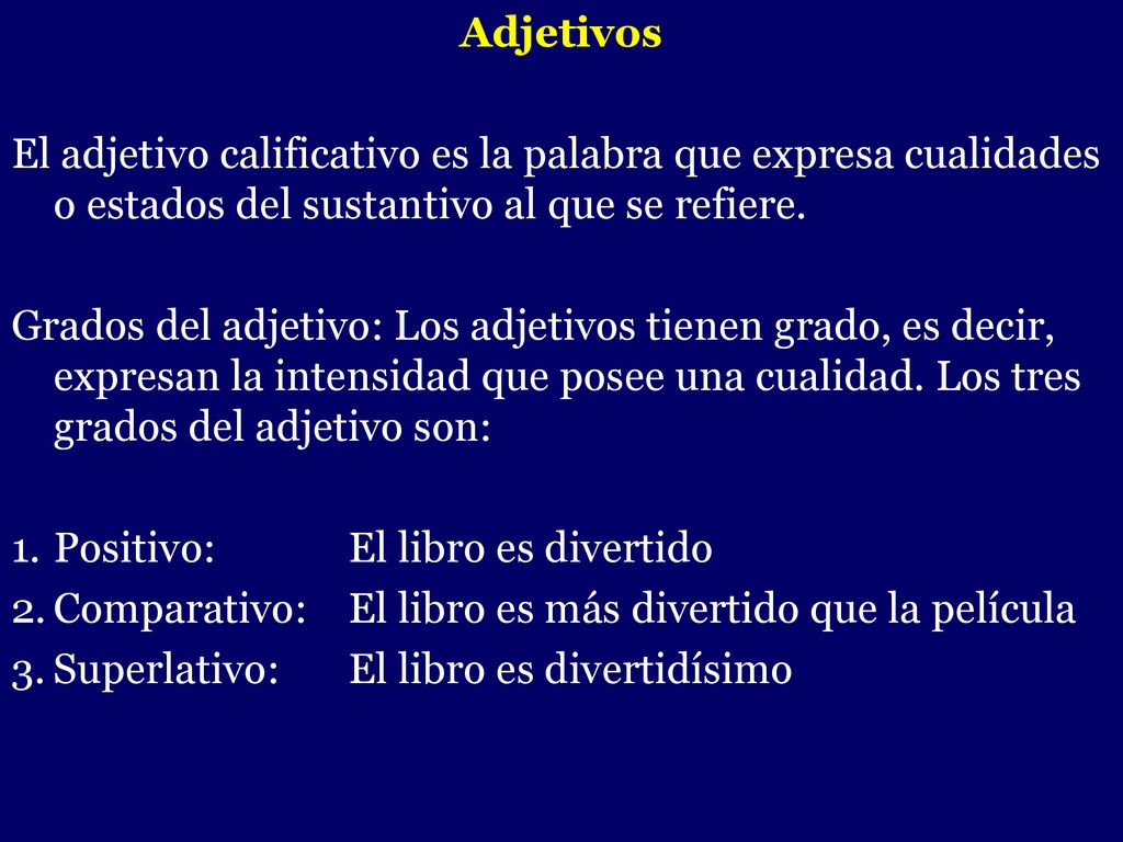 Adjetivos El adjetivo calificativo es la palabra que expresa cualidades o estados del sustantivo al que se refiere.