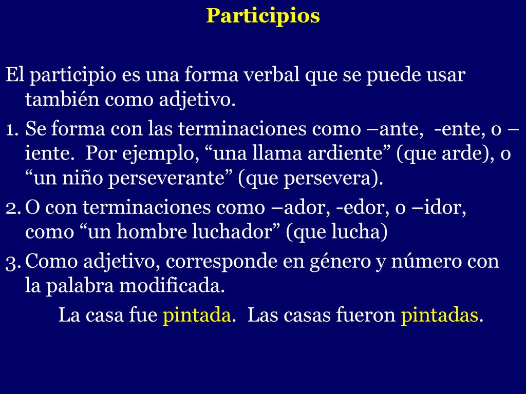 Participios El participio es una forma verbal que se puede usar también como adjetivo.