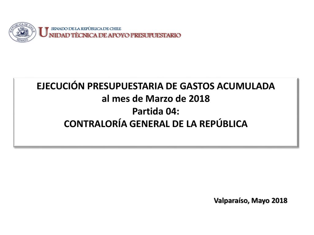 EJECUCIÓN PRESUPUESTARIA DE GASTOS ACUMULADA al mes de Marzo de 2018 Partida 04: CONTRALORÍA GENERAL DE LA REPÚBLICA