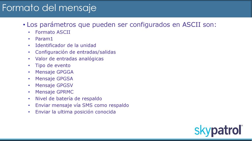 Formato del mensaje Los parámetros que pueden ser configurados en ASCII son: Formato ASCII. Param1.