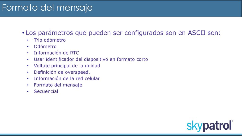 Formato del mensaje Los parámetros que pueden ser configurados son en ASCII son: Trip odómetro. Odómetro.