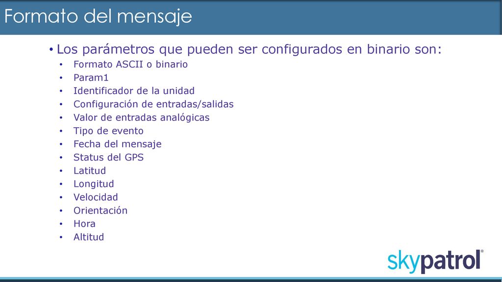 Formato del mensaje Los parámetros que pueden ser configurados en binario son: Formato ASCII o binario.