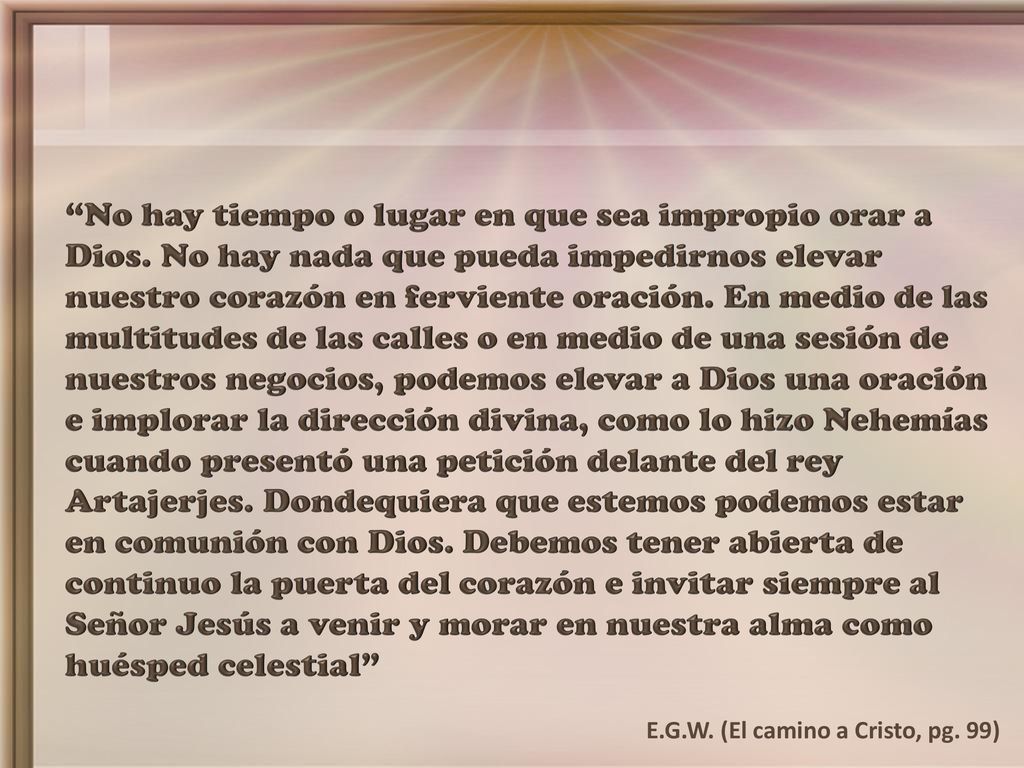No hay tiempo o lugar en que sea impropio orar a Dios