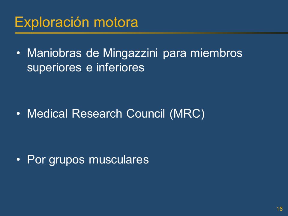 Exploración motora Maniobras de Mingazzini para miembros superiores e inferiores. Medical Research Council (MRC)