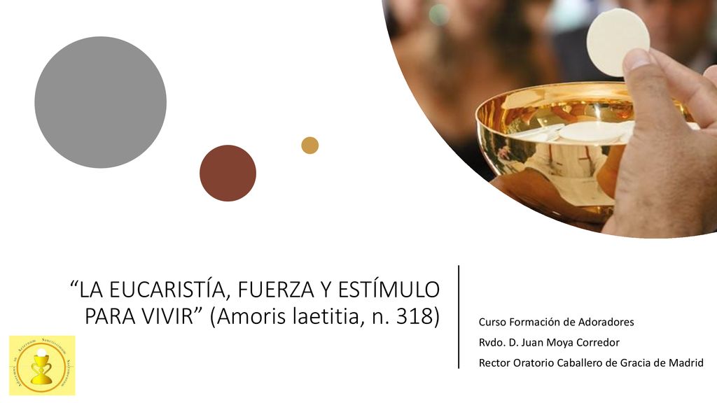 LA EUCARISTÍA, FUERZA Y ESTÍMULO PARA VIVIR (Amoris laetitia, n. 318)
