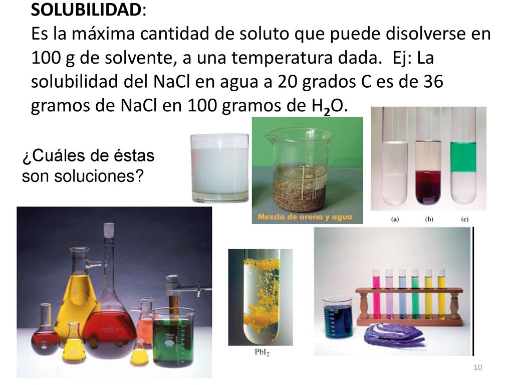 SOLUBILIDAD: Es la máxima cantidad de soluto que puede disolverse en 100 g de solvente, a una temperatura dada. Ej: La solubilidad del NaCl en agua a 20 grados C es de 36 gramos de NaCl en 100 gramos de H2O.