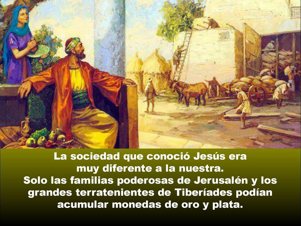 La sociedad que conoció Jesús era muy diferente a la nuestra.