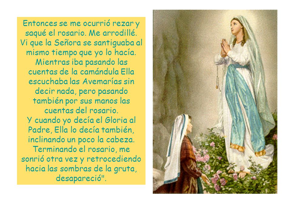 Entonces se me ocurrió rezar y saqué el rosario. Me arrodillé.