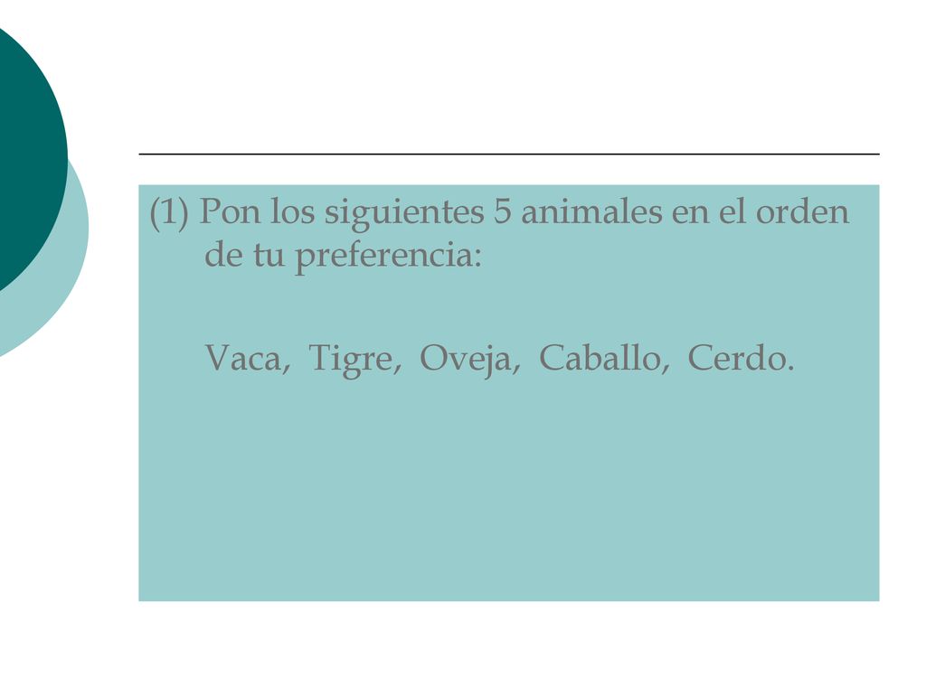 (1) Pon los siguientes 5 animales en el orden de tu preferencia: