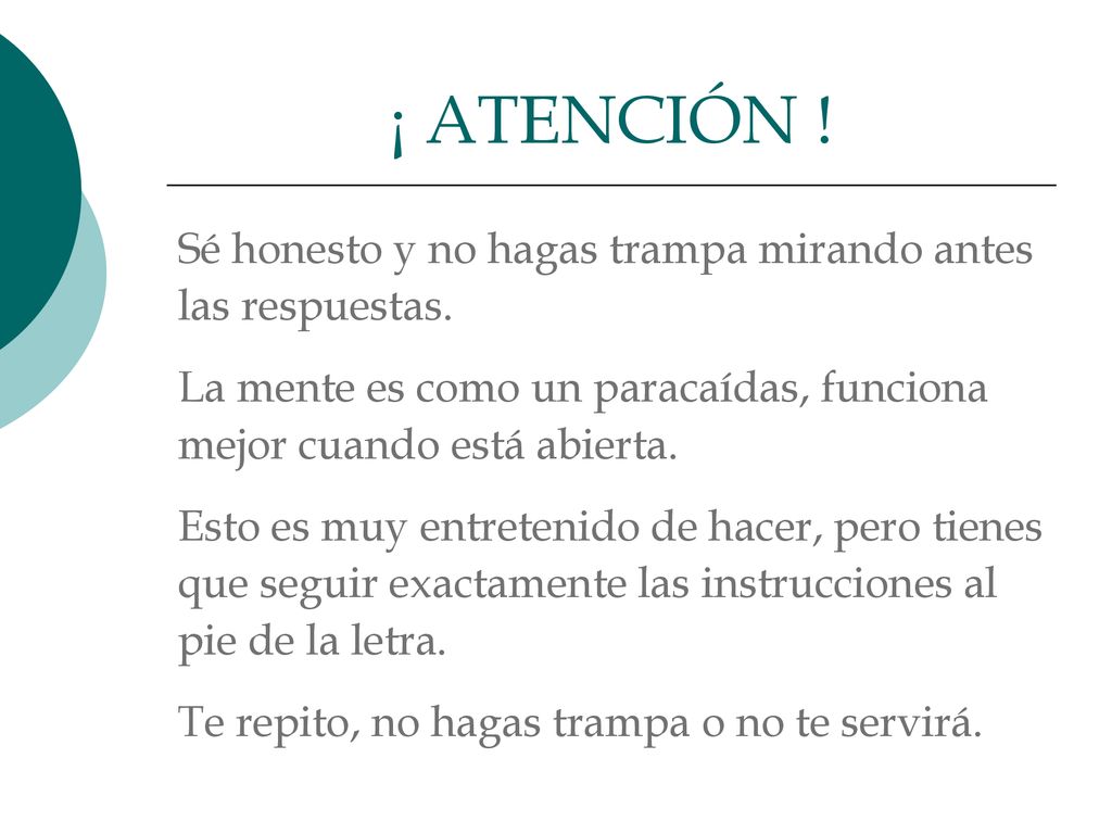 ¡ ATENCIÓN ! Sé honesto y no hagas trampa mirando antes