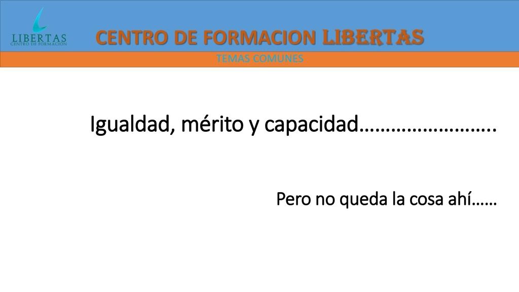 Igualdad, mérito y capacidad…………………….. Pero no queda la cosa ahí……
