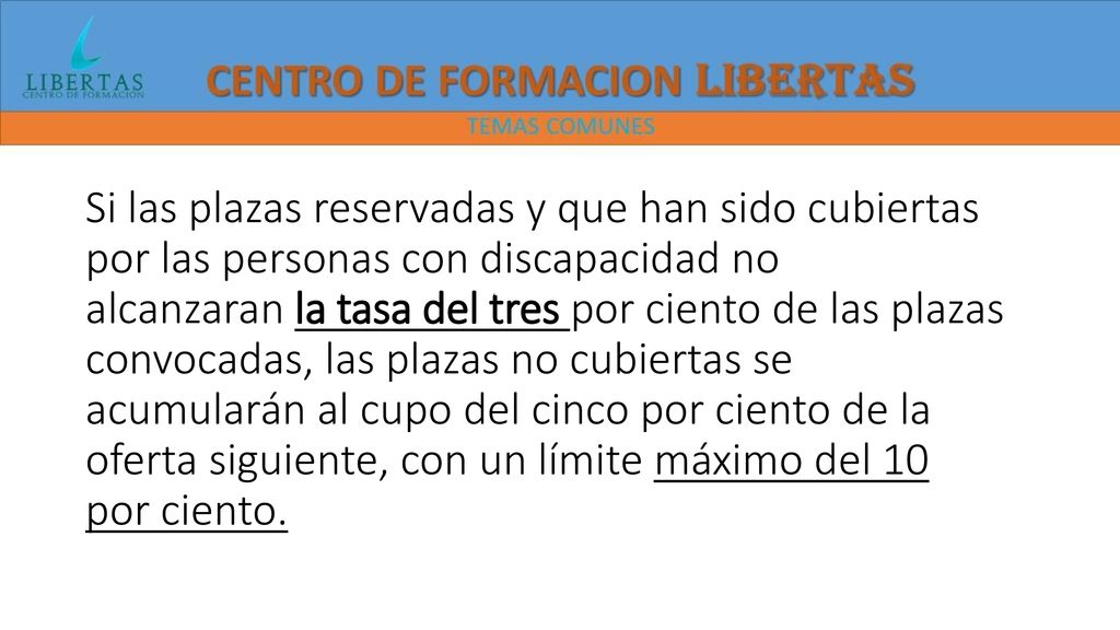 Si las plazas reservadas y que han sido cubiertas por las personas con discapacidad no alcanzaran la tasa del tres por ciento de las plazas convocadas, las plazas no cubiertas se acumularán al cupo del cinco por ciento de la oferta siguiente, con un límite máximo del 10 por ciento.