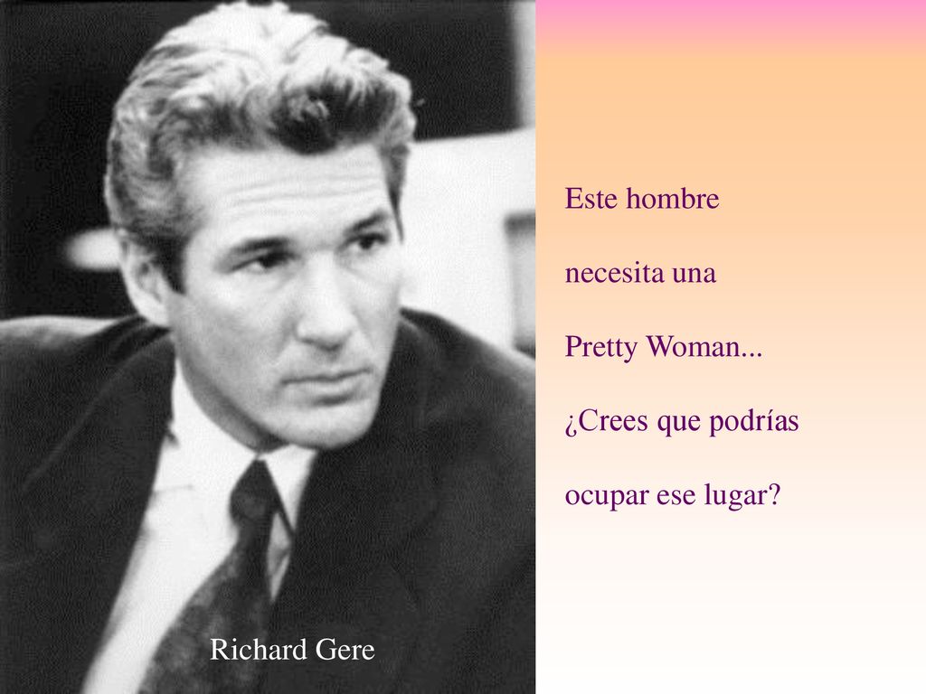 Este hombre necesita una Pretty Woman... ¿Crees que podrías ocupar ese lugar Richard Gere