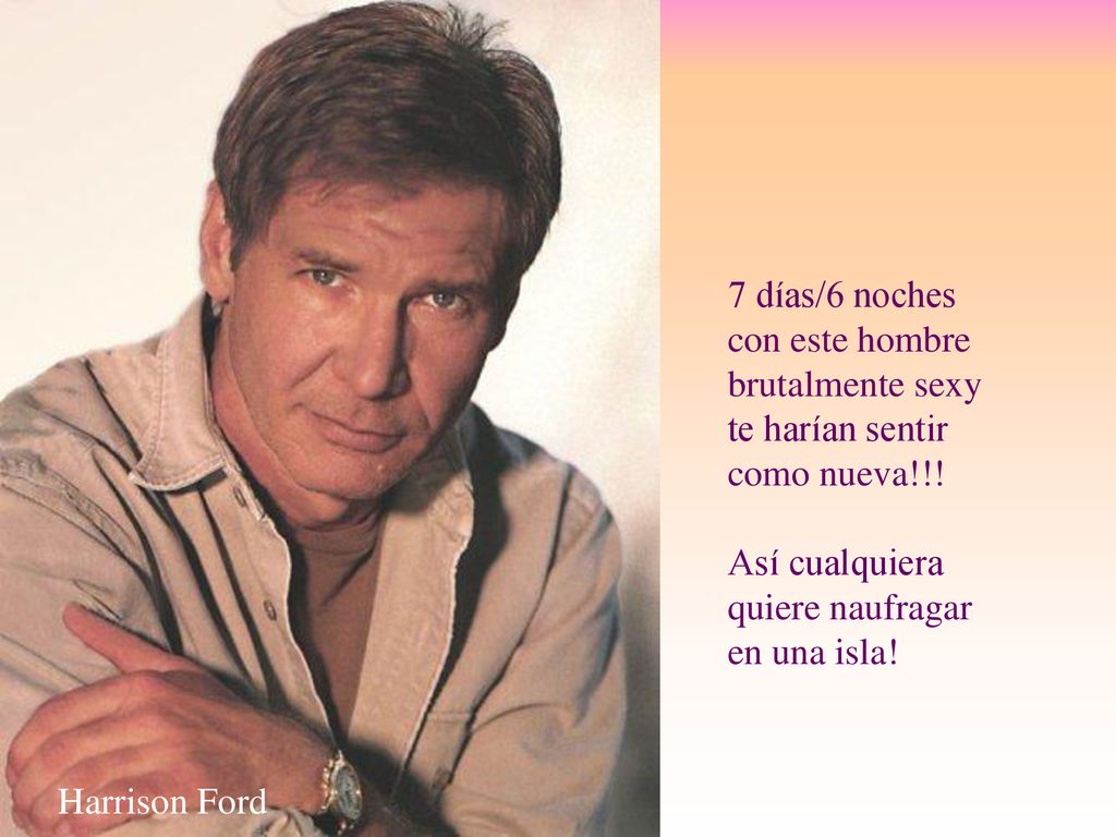 7 días/6 noches con este hombre. brutalmente sexy. te harían sentir. como nueva!!! Así cualquiera quiere naufragar.