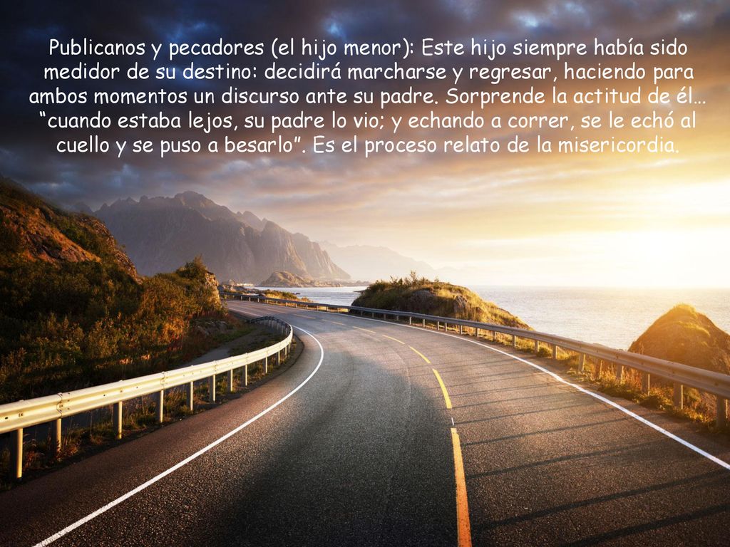 Publicanos y pecadores (el hijo menor): Este hijo siempre había sido medidor de su destino: decidirá marcharse y regresar, haciendo para ambos momentos un discurso ante su padre.