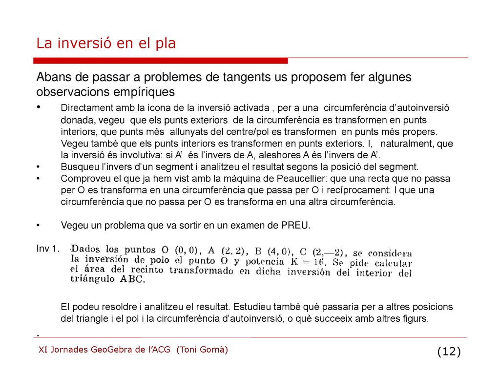 La inversió en el pla Abans de passar a problemes de tangents us proposem fer algunes observacions empíriques.