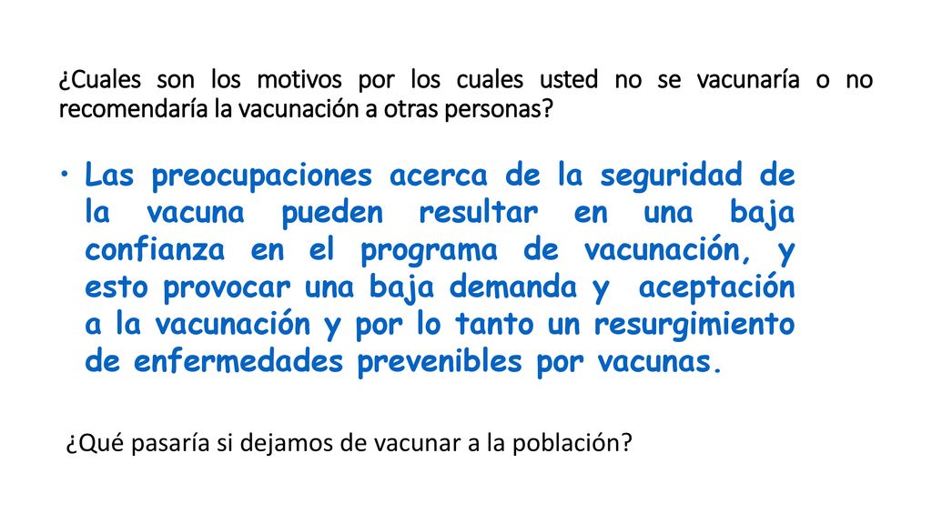 ¿Cuales son los motivos por los cuales usted no se vacunaría o no recomendaría la vacunación a otras personas