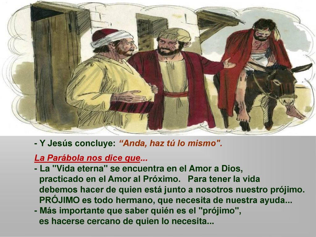 - Y Jesús concluye: Anda, haz tú lo mismo .