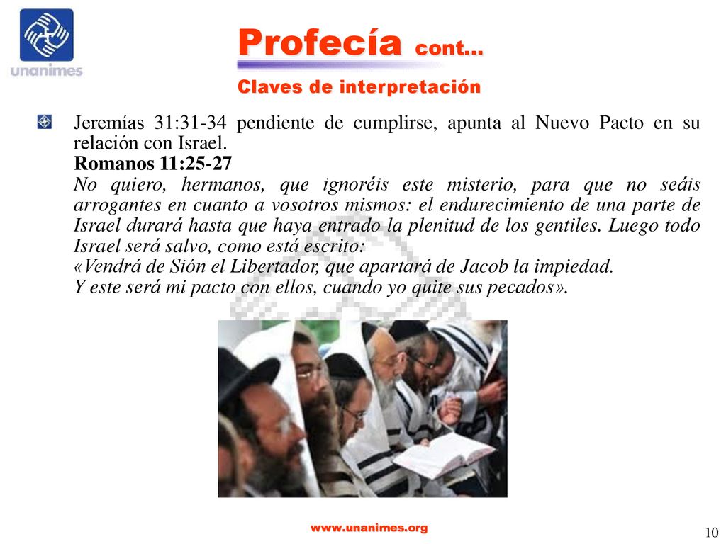 Profecía cont… Claves de interpretación. Jeremías 31:31-34 pendiente de cumplirse, apunta al Nuevo Pacto en su relación con Israel.