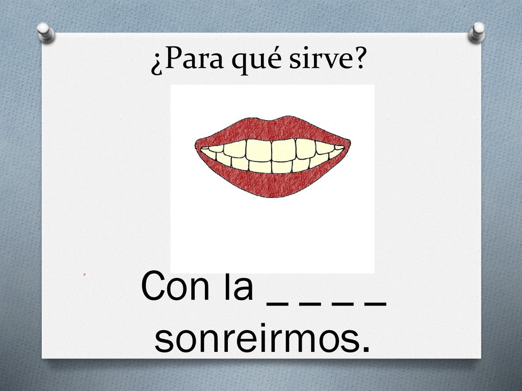 ¿Para qué sirve Con la _ _ _ _ sonreirmos.