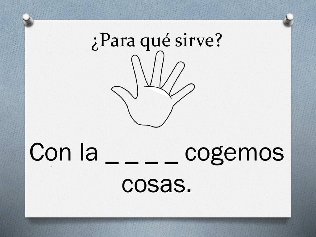 Con la _ _ _ _ cogemos cosas.