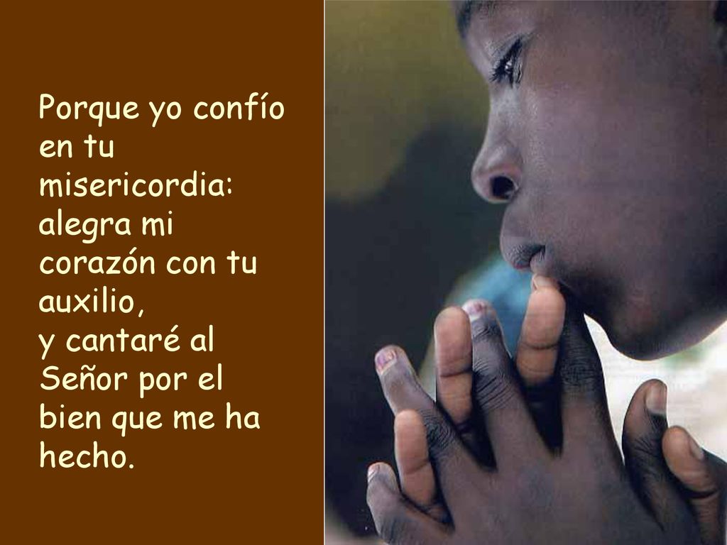 Porque yo confío en tu misericordia:
