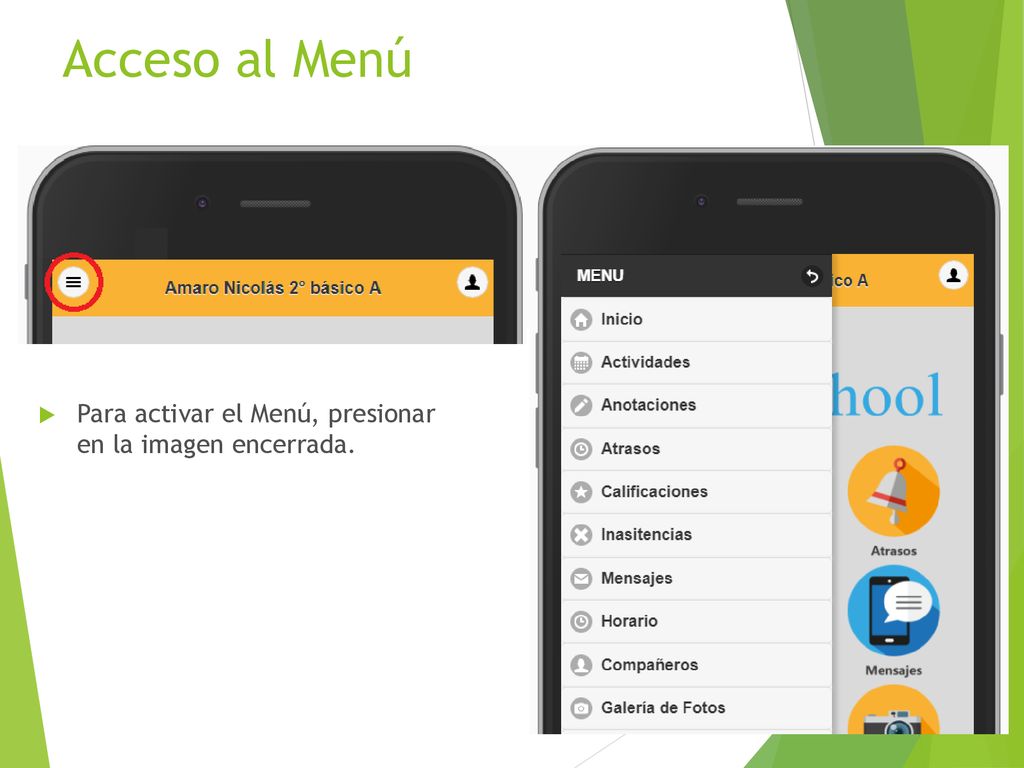 Acceso al Menú Para activar el Menú, presionar en la imagen encerrada.