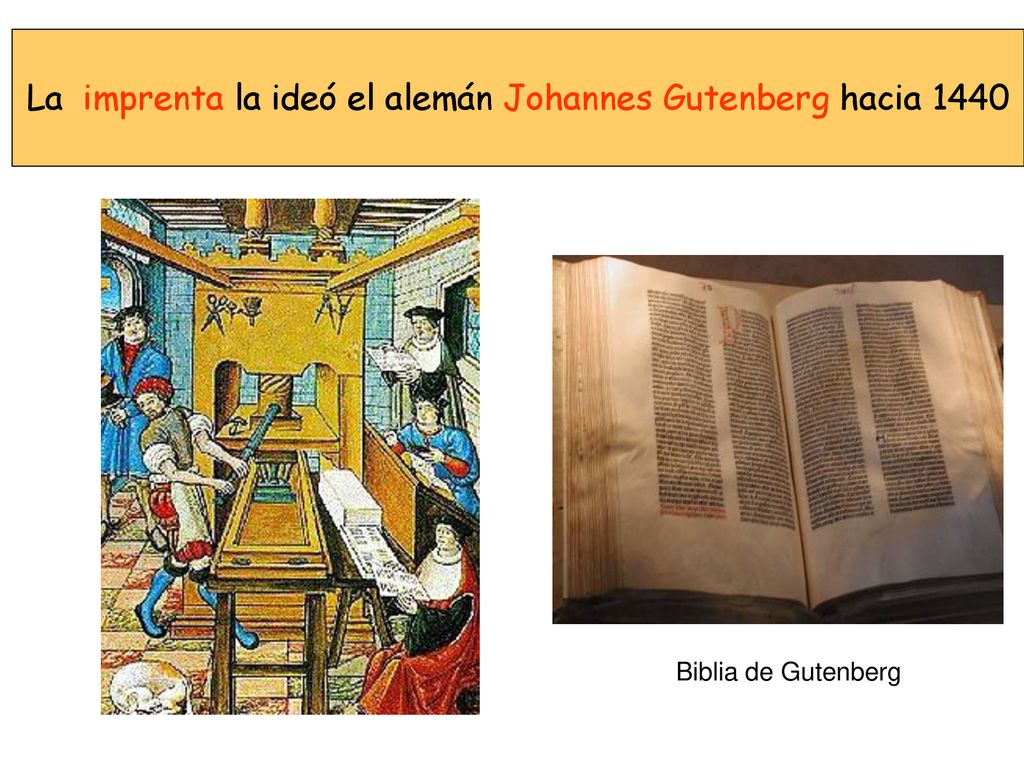 La imprenta la ideó el alemán Johannes Gutenberg hacia 1440