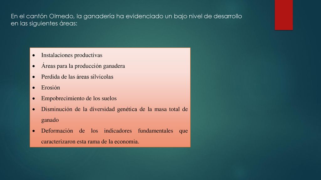 En el cantón Olmedo, la ganadería ha evidenciado un bajo nivel de desarrollo en las siguientes áreas: