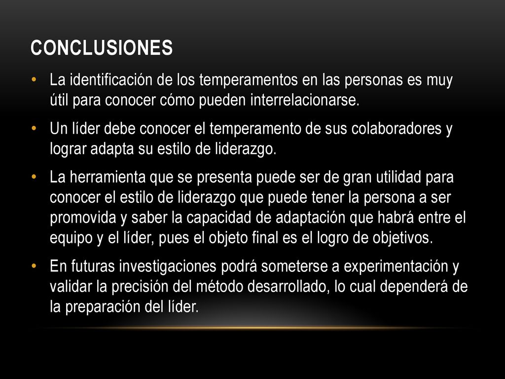 Conclusiones La identificación de los temperamentos en las personas es muy útil para conocer cómo pueden interrelacionarse.
