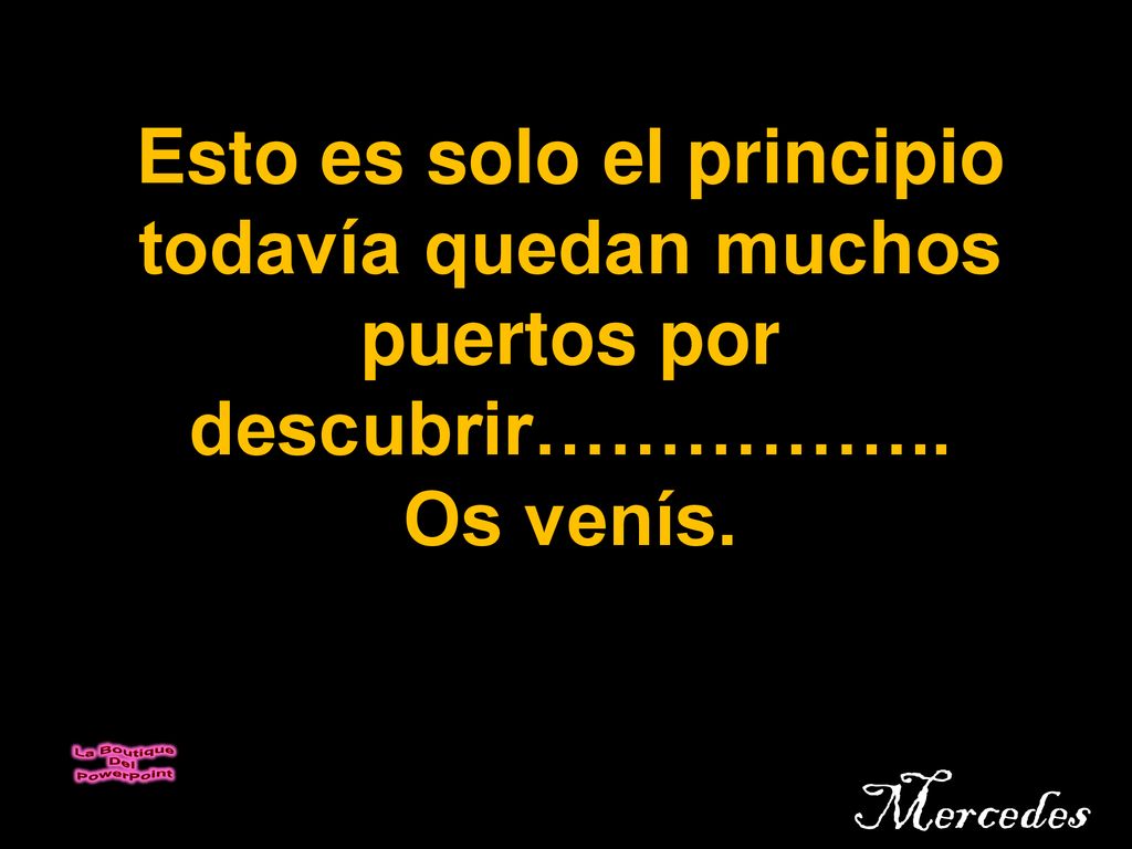 Esto es solo el principio todavía quedan muchos puertos por descubrir……………..