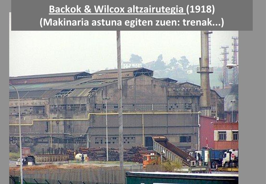 Backok & Wilcox altzairutegia (1918) (Makinaria astuna egiten zuen: trenak...)