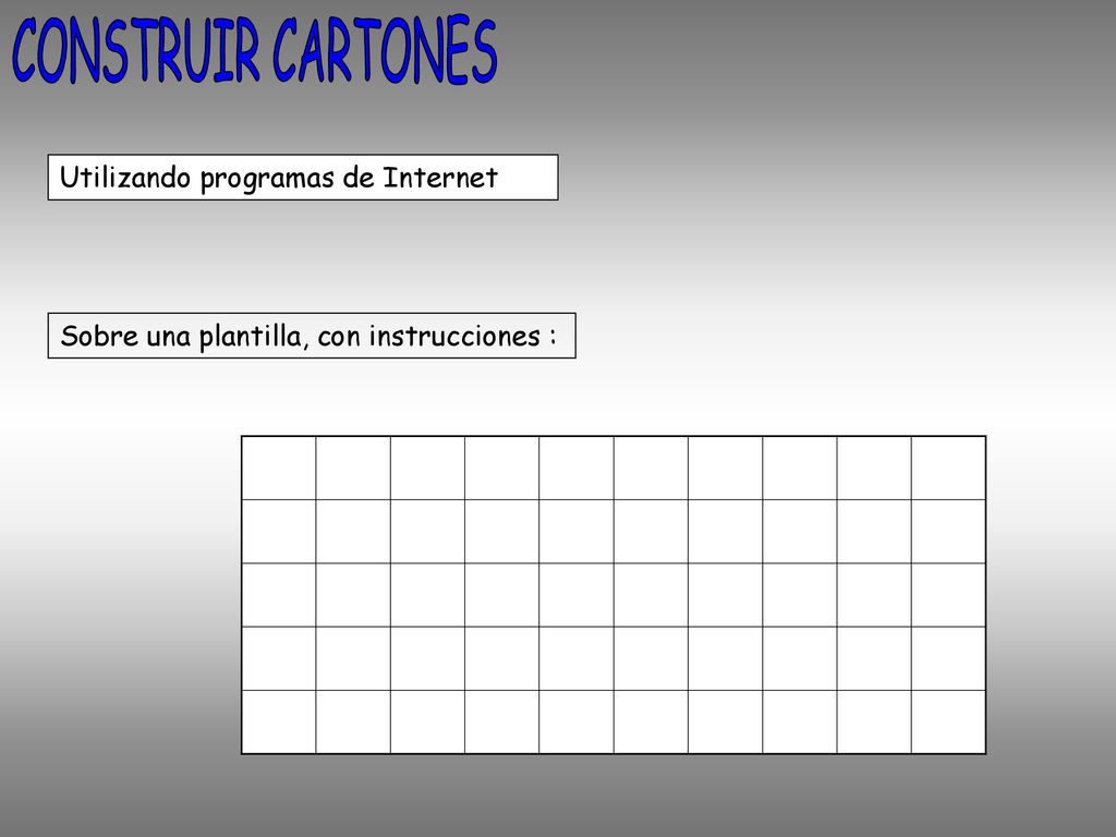 CONSTRUIR CARTONES Utilizando programas de Internet Sobre una plantilla, con instrucciones :