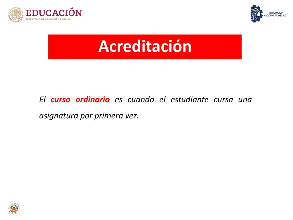 Acreditación El curso ordinario es cuando el estudiante cursa una asignatura por primera vez.