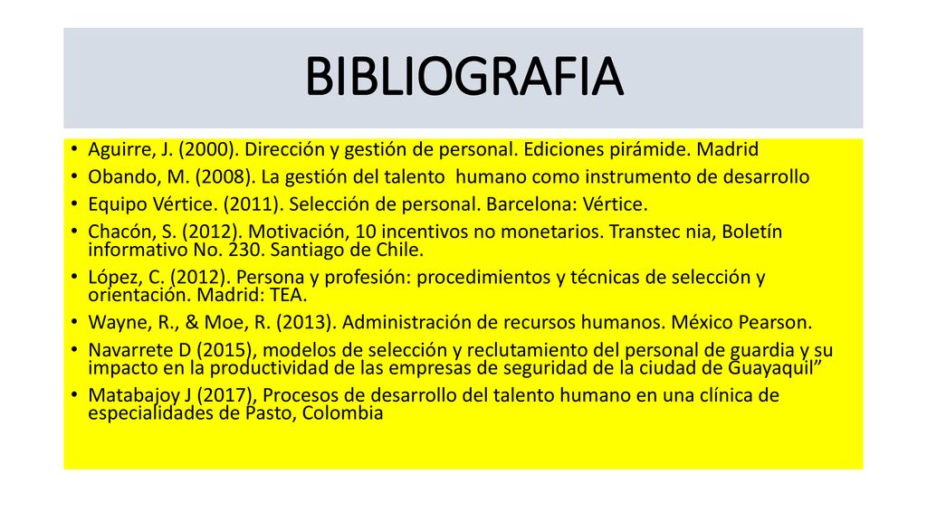 BIBLIOGRAFIA Aguirre, J. (2000). Dirección y gestión de personal. Ediciones pirámide. Madrid.