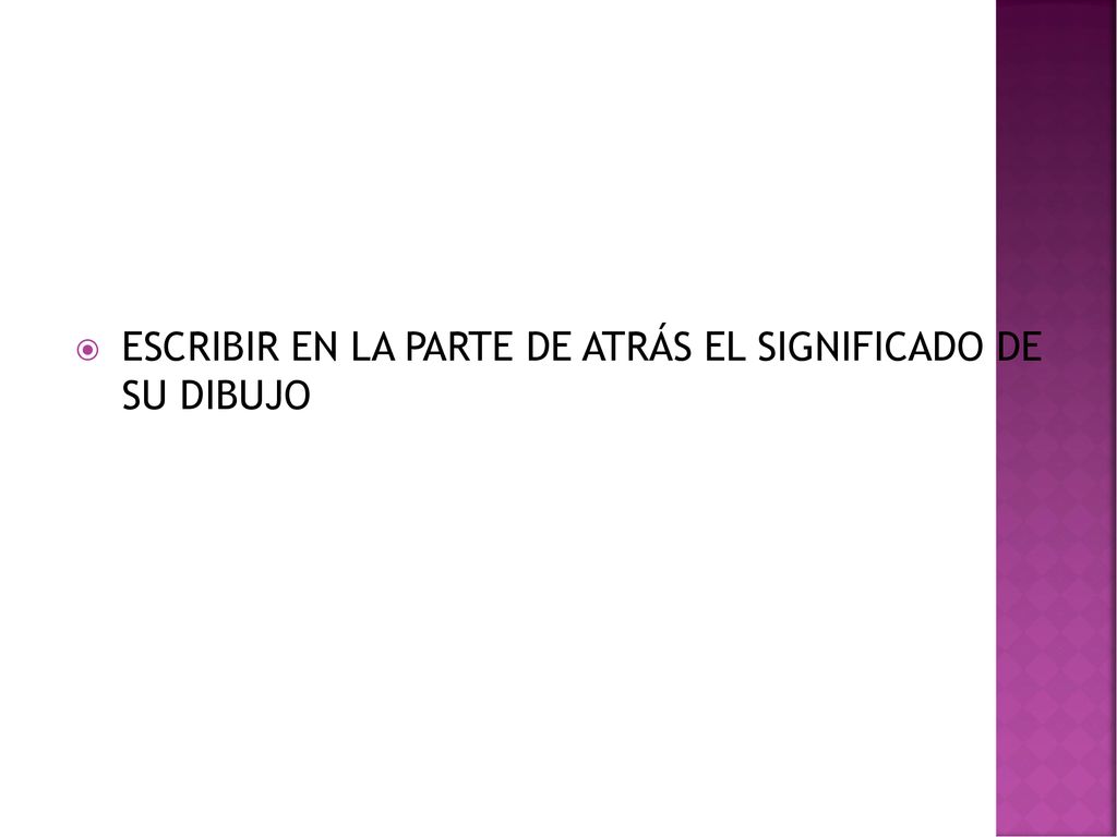 ESCRIBIR EN LA PARTE DE ATRÁS EL SIGNIFICADO DE SU DIBUJO