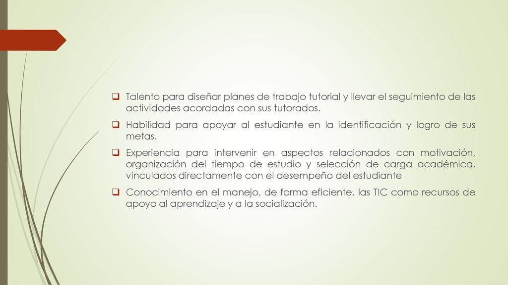Talento para diseñar planes de trabajo tutorial y llevar el seguimiento de las actividades acordadas con sus tutorados.