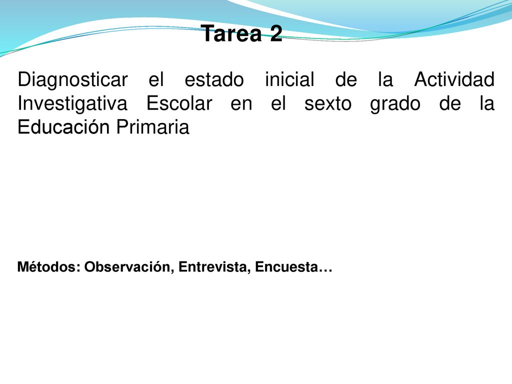Tarea 2 Diagnosticar el estado inicial de la Actividad Investigativa Escolar en el sexto grado de la Educación Primaria.